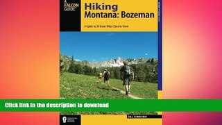 READ BOOK  Hiking Montana: Bozeman: A Guide to 30 Great Hikes Close to Town (Hiking Near) FULL