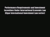 [PDF] Performance Requirements and Investment Incentives Under International Economic Law (Elgar