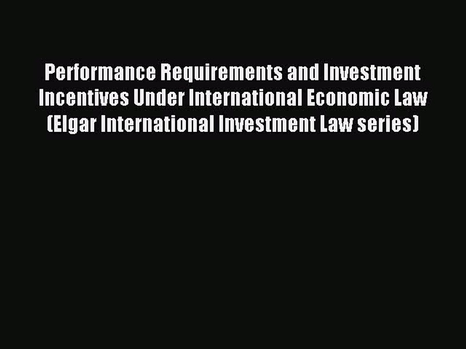 [PDF] Performance Requirements and Investment Incentives Under International Economic Law (Elgar