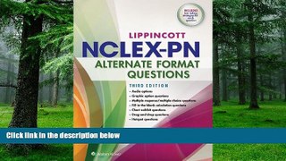 Big Deals  Lippincott s NCLEX-PN Alternate Format Questions  Best Seller Books Most Wanted