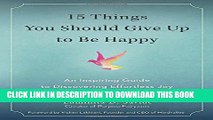 [PDF] 15 Things You Should Give Up to Be Happy: An Inspiring Guide to Discovering Effortless Joy