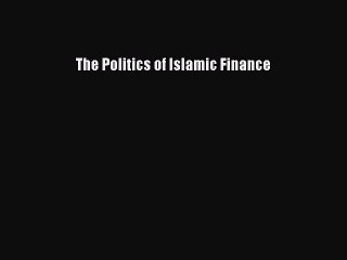 [PDF] The Politics of Islamic Finance Popular Online