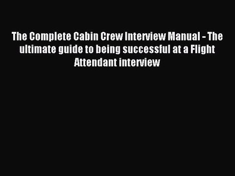 [PDF] The Complete Cabin Crew Interview Manual - The ultimate guide to being successful at