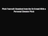 [PDF] Pitch Yourself: Standout from the Cv Crowd With a Personal Elevator Pitch Full Colection