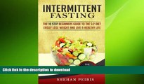READ BOOK  Intermittent Fasting: The 10 Step Beginners Guide to the 5:2 Diet - Easily Lose Weight