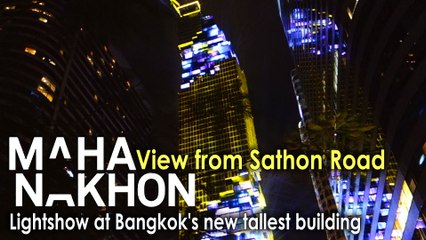 MahaNakhon Tower Lightshow at Bangkok s new tallest building View from Sathon Road