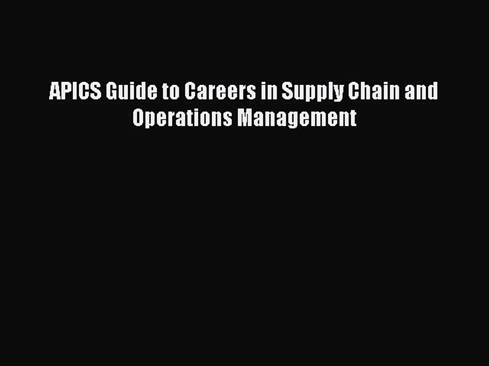 [PDF] APICS Guide to Careers in Supply Chain and Operations Management Full Colection