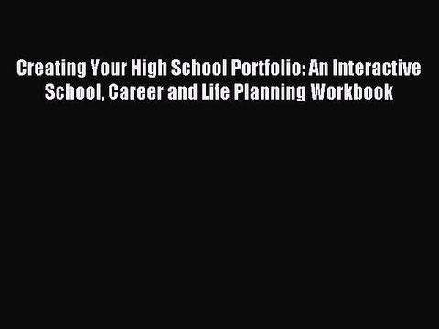 [PDF] Creating Your High School Portfolio: An Interactive School Career and Life Planning Workbook