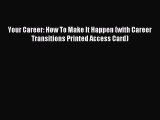 [PDF] Your Career: How To Make It Happen (with Career Transitions Printed Access Card) Full