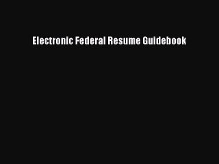 [PDF] Electronic Federal Resume Guidebook Full Colection
