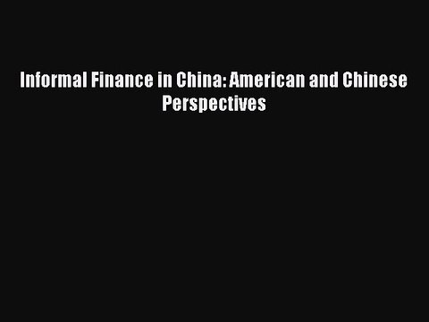 [PDF] Informal Finance in China: American and Chinese Perspectives Popular Colection