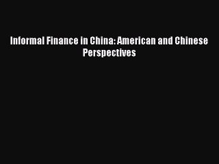 [PDF] Informal Finance in China: American and Chinese Perspectives Popular Colection
