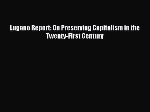 [PDF] Lugano Report: On Preserving Capitalism in the Twenty-First Century Popular Colection