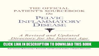 [New] The Official Patient s Sourcebook on Pelvic Inflammatory Disease: A Revised and Updated