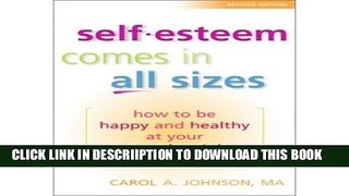 [New] Self Esteem Comes in All Sizes: How to be Happy and Healthy at Your Natural Weight