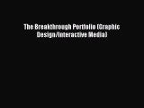 [PDF] The Breakthrough Portfolio (Graphic Design/Interactive Media) Full Colection