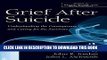 [Read PDF] Grief After Suicide: Understanding the Consequences and Caring for the Survivors Ebook