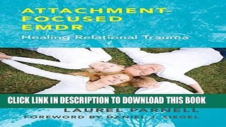 [PDF] Attachment Focused Emdr: Healing Relational Trauma Popular Colection