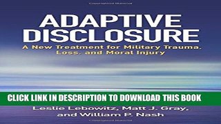 [PDF] Adaptive Disclosure: A New Treatment for Military Trauma, Loss, and Moral Injury Full Online