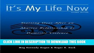 [PDF] It s My Life Now: Starting Over After an Abusive Relationship or Domestic Violence Full Online