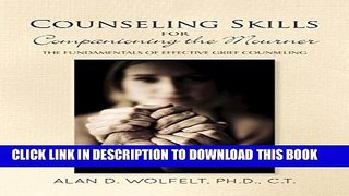 [PDF] Counseling Skills for Companioning the Mourner: The Fundamentals of Effective Grief