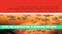 [Read PDF] Case Studies in Suicide: Experiences of Mental Heath Professionals Ebook Online