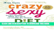 [PDF] Crazy Sexy Diet: Eat Your Veggies, Ignite Your Spark, and Live Like You Mean It! Full Online