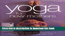 [Popular Books] Yoga for New Mothers: Getting Your Body and Mind Back in Shape the Natural Way