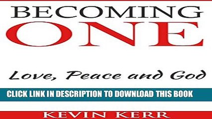 [PDF] Becoming One: Love, Peace and God. (What is the Meaning of Life, Courage, Integrity,