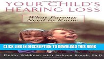 [New] Your Child s Hearing Loss: What Parents Need to Know Exclusive Full Ebook