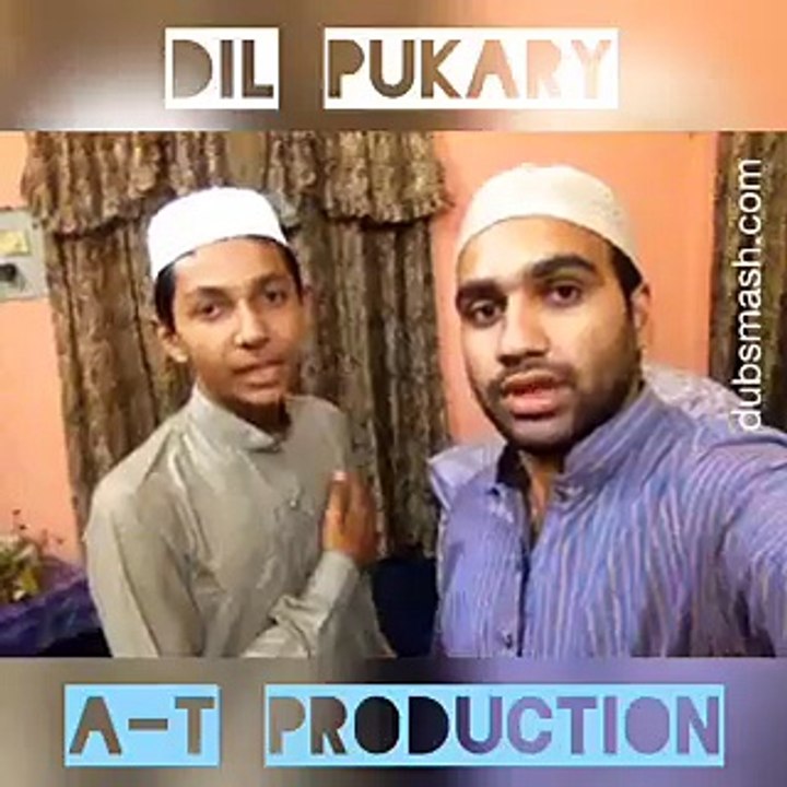 DUBSMASH:"Dil Pukara" (A-T Production)