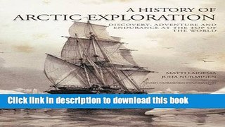 Read A History of Arctic Exploration: Discovery, Adventure and Endurance at the Top of the World