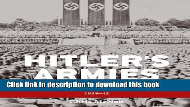 Read Hitler s Armies: A history of the German War Machine 1939-45 (General Military) Ebook Free