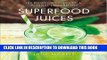 [Read] Superfood Juices: 100 Delicious, Energizing   Nutrient-Dense Recipes Free Books