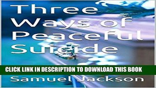 [Read PDF] Three Ways of Peaceful Suicide Ebook Online