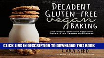 [Read] Decadent Gluten-Free Vegan Baking: Delicious, Gluten-, Egg- and Dairy-Free Treats and