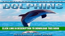 [PDF] Dolphins: Beautiful Pictures   Interesting Facts Children Book About Dolphins (Animals