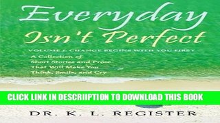 [PDF] Everyday Isn t Perfect: Volume I: Change Begins With You First Exclusive Full Ebook