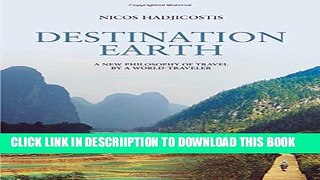 [New] Destination Earth: A New Philosophy of Travel by a World-Traveler Exclusive Full Ebook