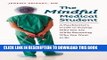 [PDF] The Mindful Medical Student: A Psychiatrist s Guide to Staying Who You Are While Becoming