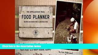 READ book  The Appalachian Trail Food Planner: Second Edition: Recipes and Menus for a 2,000-Mile