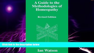 Big Deals  A Guide To The Methodologies Of Homeopathy  Free Full Read Best Seller
