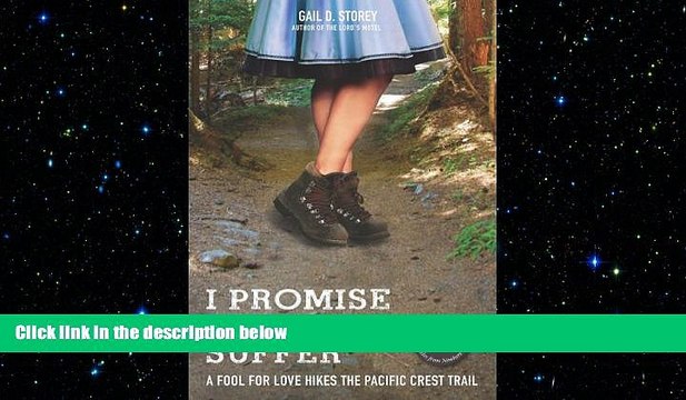 READ book I Promise Not to Suffer: A Fool For Love Hikes the Pacific Crest Trail FREE BOOOK