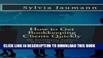 [PDF] How to Get Bookkeeping  Clients Quickly: The Bookkeeping Business Marketing Guidebook