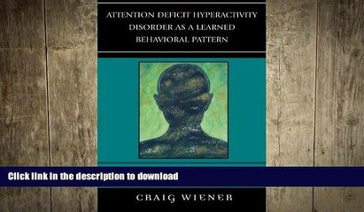 FAVORITE BOOK  Attention Deficit Hyperactivity Disorder as a Learned Behavioral Pattern: A Return