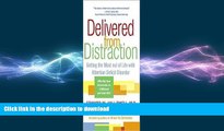 READ BOOK  Delivered from Distraction: Getting the Most Out of Life with Attention Deficit
