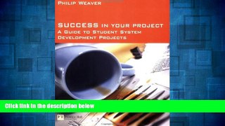 READ FREE FULL  Success in Your Project: A Guide to Student System Development Projects  READ