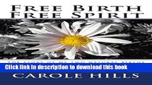 [PDF] Free Birth Free Spirit: The story of my two natural births (one unassisted). Plus valuable