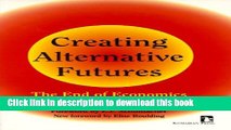 Read Creating Alternative Futures: The End of Economics (Kumarian Press Books for a World That