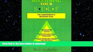 READ BOOK  Reclaiming Your Self: The Codependent s Recovery Plan FULL ONLINE